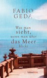 Was man sieht, wenn man über das Meer blickt - Fabio Geda - 9783446271364