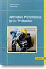 Attributive Prüfprozesse in der Produktion - Stephan Conrad ; Tobias Müller - 9783446482715