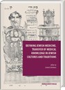 Defining Jewish Medicine. Transfer of Medical Knowledge in Jewish Cultures and Traditions - Lennart Lehmhaus - 9783447108263