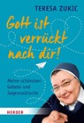 Gott ist verrückt nach dir! - Teresa Zukic - 9783451032905
