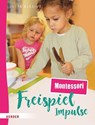 Freispiel-Impulse: Montessori - Jutta Bläsius - 9783451036545