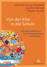 Von der Kita in die Schule - Joachim Bensel ; Gabriele Haug-Schnabel ; Sibylle Fischer - 9783451037887