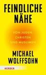 Feindliche Nähe - Michael Wolffsohn - 9783451072918