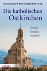 Die katholischen Ostkirchen - Christian Lange ; Dietmar W. Winkler ; Karl Pinggéra - 9783451382000