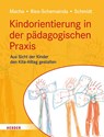 Kindorientierung in der pädagogischen Praxis - Katrin Macha ; Gerlinde Ries-Schemainda ; Nina-Sofia Schmidt - 9783451394492