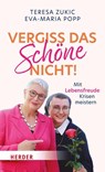 Vergiss das Schöne nicht! - Teresa Zukic ; Eva-Maria Popp - 9783451396144