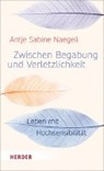 Zwischen Begabung und Verletzlichkeit - NAEGELI,  Antje Sabine - 9783451600098