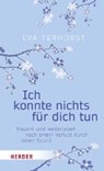 Terhorst, E: Ich konnte nichts für dich tun - TERHORST,  Eva - 9783451600203