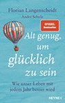Alt genug, um glücklich zu sein - Florian Langenscheidt ; André Schulz - 9783453207332