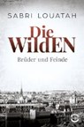 Die Wilden - Brüder und Feinde - LOUATAH,  Sabri - 9783453271210
