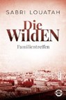 Die Wilden - Familientreffen - LOUATAH,  Sabri - 9783453271227