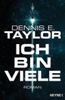 Ich bin viele - Dennis E. Taylor - 9783453319202