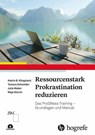 Ressourcenstark Prokrastination reduzieren - Katrin B. Klingsieck ; Tamara Schneider ; Julia Weber ; Maja Storch - 9783456764634
