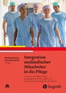 Integration ausländischer Mitarbeiter in die Pflege - Michael Boßle ; Horst Kunhardt - 9783456861579