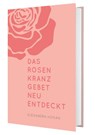 Das Rosenkranzgebet neu entdecken - Alexandra Hogan - 9783460255210