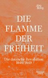 Die Flamme der Freiheit - Jörg Bong - 9783462003130