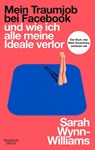 Mein Traumjob bei Facebook und wie ich alle meine Ideale verlor - Sarah Wynn-Williams - 9783462014600