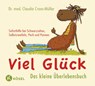 Viel Glück - Das kleine Überlebensbuch - Claudia Croos-Müller - 9783466309962