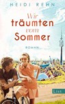 Wir träumten vom Sommer - Heidi Rehn - 9783471360569