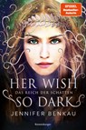 Das Reich der Schatten, Band 1: Her Wish So Dark (High Romantasy von der SPIEGEL-Bestsellerautorin von "One True Queen") - Jennifer Benkau - 9783473401987