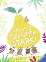 Wir sind elefantenstark! - ALLEPUZ,  Anuska ; Gutzschhahn, Uwe-Michael - 9783473446995