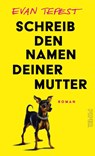 Schreib den Namen deiner Mutter - Evan Hugo Tepest - 9783492072717