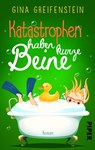 Katastrophen haben kurze Beine - Gina Greifenstein - 9783492502870