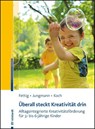 Überall steckt Kreativität drin - Peggy Fettig ; Tanja Jungmann ; Katja Koch - 9783497031771