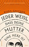Jeder weiß, dass deine Mutter eine Hexe ist - Rivka Galchen - 9783498025304