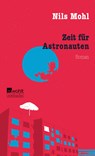 Zeit fur Astronauten - Nils Mohl - 9783499216787