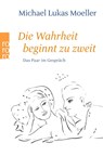 Die Wahrheit beginnt zu zweit - Michael Lukas Moeller - 9783499603792