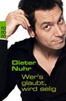 Wer's glaubt, wird selig - Dieter Nuhr - 9783499622847