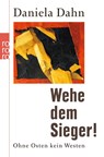 Wehe dem Sieger! - Daniela Dahn - 9783499624681