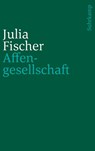 Affengesellschaft - Julia Fischer - 9783518241332