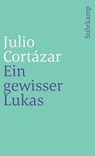 Ein gewisser Lukas - Julio Cortázar - 9783518384374