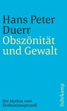 Obszönität und Gewalt (Der Mythos vom Zivilisationsprozess 3) - Hans Peter Duerr - 9783518389515