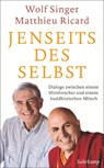 Jenseits des Selbst - Wolf Singer ; Matthieu Ricard - 9783518468852