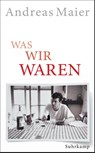 Was wir waren - Andreas Maier - 9783518469330