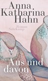 Aus und davon - Anna Katharina Hahn - 9783518471494