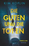 Die Guten und die Toten - Thriller (Berliner Schattenwelt 1) - Kim Koplin - 9783518473122