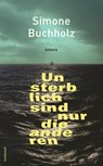 Unsterblich sind nur die anderen - Simone Buchholz - 9783518473689