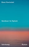 Gewässer im Ziplock - Dana Vowinckel - 9783518474440