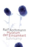 Museum der Einsamkeit - Ralf Rothmann - 9783518475478