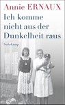 Ich komme nicht aus der Dunkelheit raus - Annie Ernaux - 9783518475522