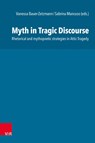 Myth in Tragic Discourse - Vanessa Bauer-Zetzmann ; Sabrina Mancuso - 9783525311745