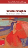 Unwiederbringlich - Matthias Schnegg ; Monika Müller - 9783525402672