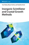 Inorganic Scintillator and Crystal Growth Methods - Yuui (University of Tokyo Yokota ; Masao (Tohoku University Yoshino ; Takahiko (Tohoku University Horiai - 9783527352081