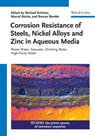 Corrosion Resistance of Steels, Nickel Alloys, and Zinc in Aqueous Media - Marcel Roche ; Roman Bender ; Michael Schütze - 9783527698356