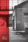 Paragraf 175 StGB in der jungen Bundesrepublik - Verfolgung und staatliche Repression - J. Noah Munier - 9783534643080