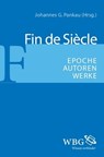 Fin de Siècle - Helmut Koopmann ; Hans Richard Brittnacher ; Ortrud Gutjahr ; Antonia Eder ; Fred Lönker ; Erich Unglaub ; Galina Hristeva ; Cornelia Pechota ; Elke Maria Clauß ; Hartmut Vincon ; Sigurd Paul Scheichl ; Johannes G. Pankau - 9783534723232